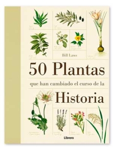 50 Plantas Que Han Cambiado el Curso de la Historia