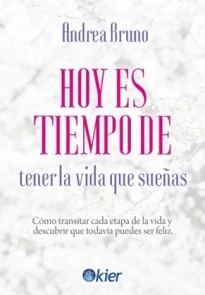 Hoy Es Tiempo de Tener la Vida Que Sueñas